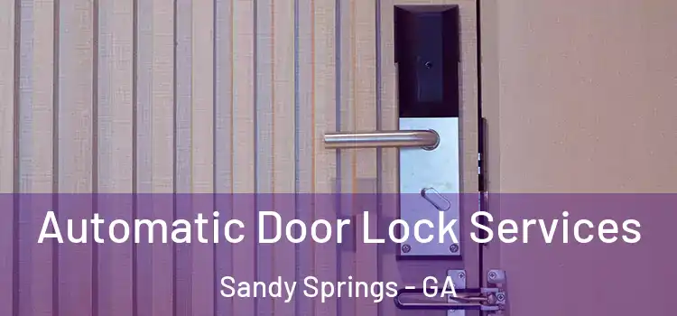 Automatic Door Lock Services Sandy Springs - GA