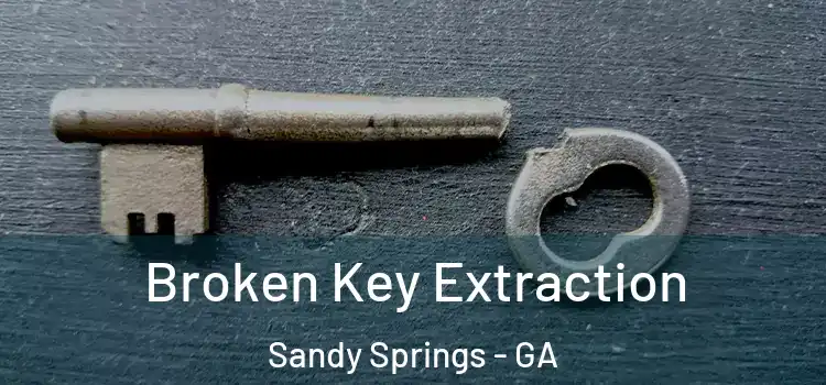  Broken Key Extraction Sandy Springs - GA