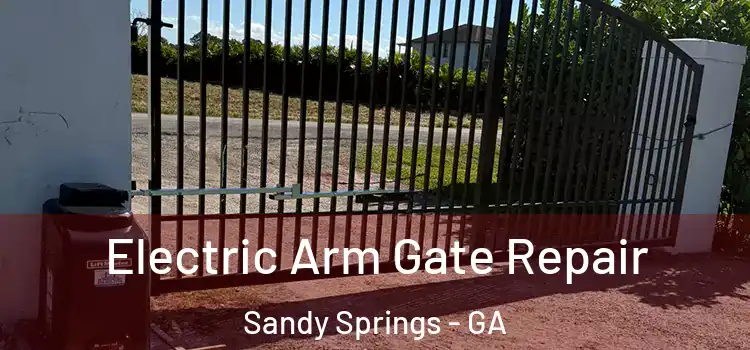 Electric Arm Gate Repair Sandy Springs - GA