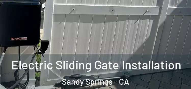 Electric Sliding Gate Installation Sandy Springs - GA