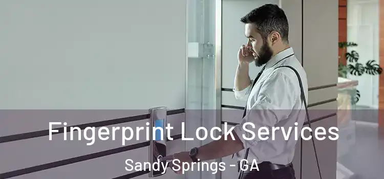 Fingerprint Lock Services Sandy Springs - GA