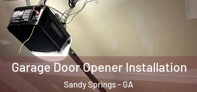  Garage Door Opener Installation Sandy Springs - GA