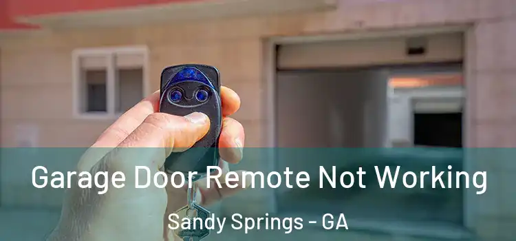  Garage Door Remote Not Working Sandy Springs - GA