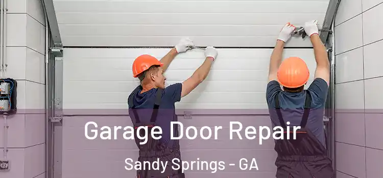  Garage Door Repair Sandy Springs - GA