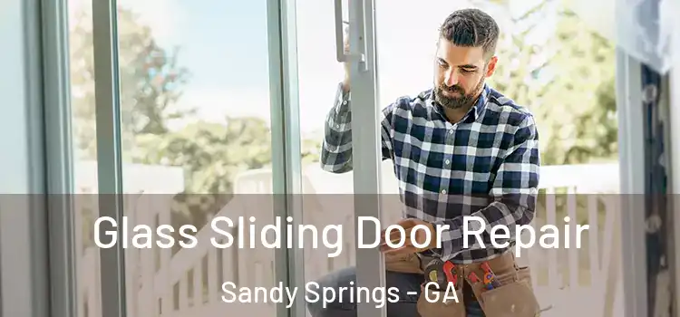 Glass Sliding Door Repair Sandy Springs - GA