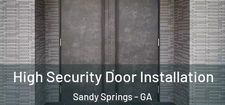  High Security Door Installation Sandy Springs - GA