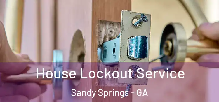  House Lockout Service Sandy Springs - GA
