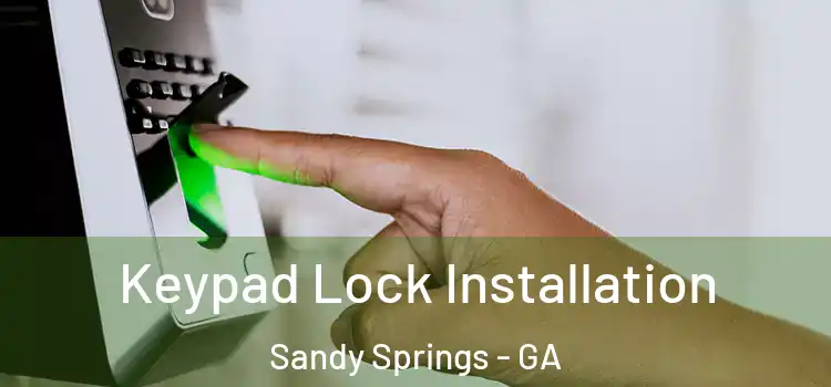  Keypad Lock Installation Sandy Springs - GA