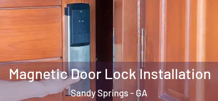  Magnetic Door Lock Installation Sandy Springs - GA
