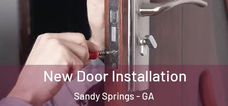 New Door Installation Sandy Springs - GA