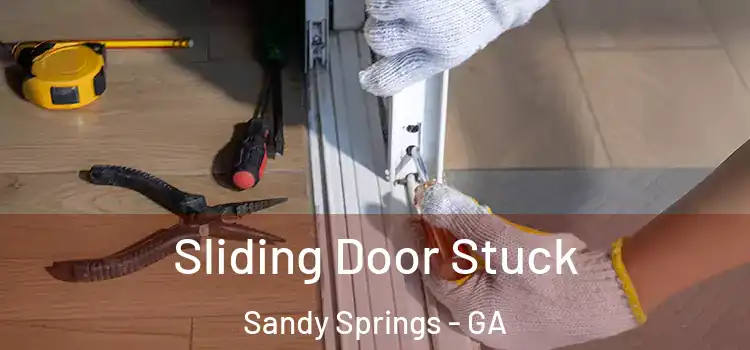 Sliding Door Stuck Sandy Springs - GA